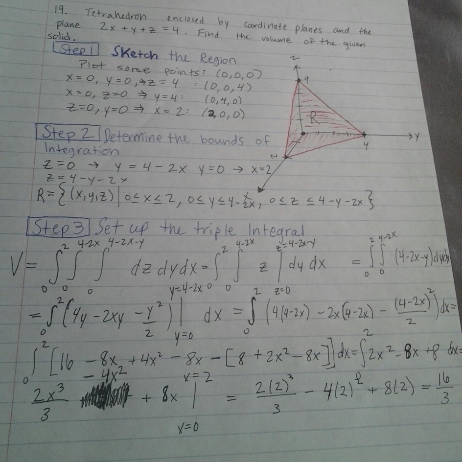 Use A Triple Integral To Find The Volume Of The Given Solid The Tetrahedron Enclosed By The Coordinate Planes And The Plane 2x Y Z 4 Homework Help And Answers Slader