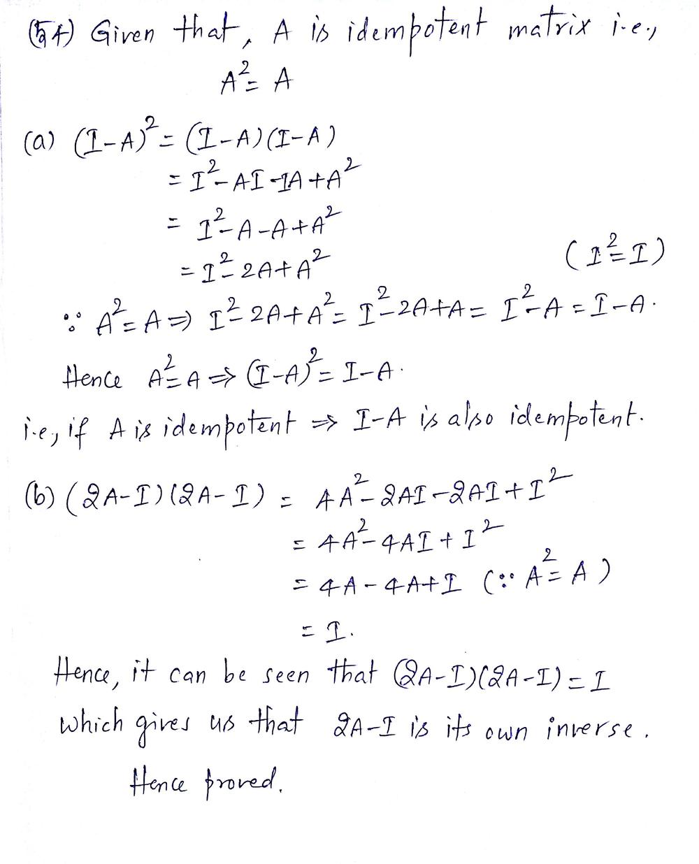 A Square Matrix A Is Said To Be Idempotent If A A Show That If A Is Idempotent Then So Is I A B Show That If A Is