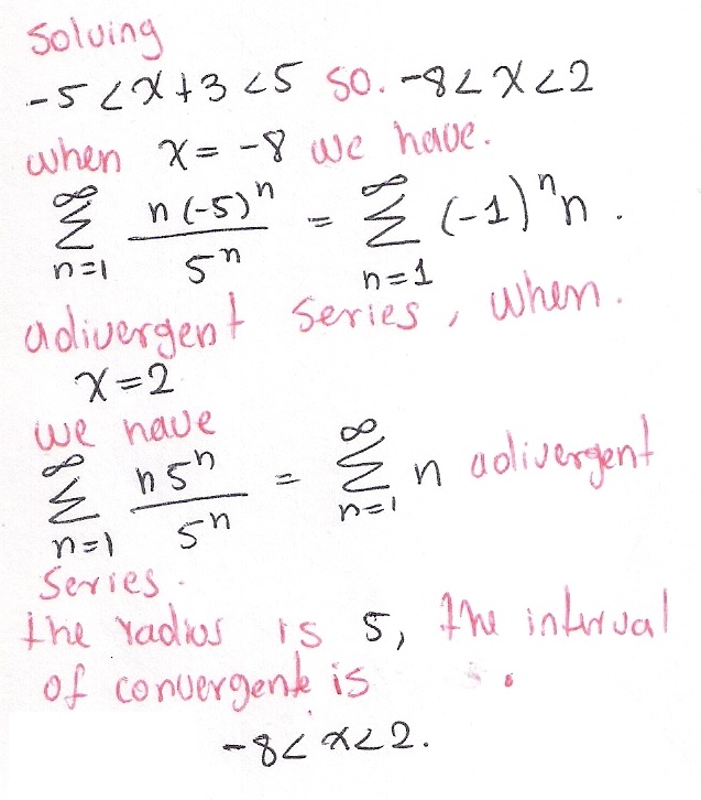 A Find The Series Radius And Interval Of Convergence For What Values Of X Does The Series Converge B Absolutely C Conditionally Sum N 0 Infty