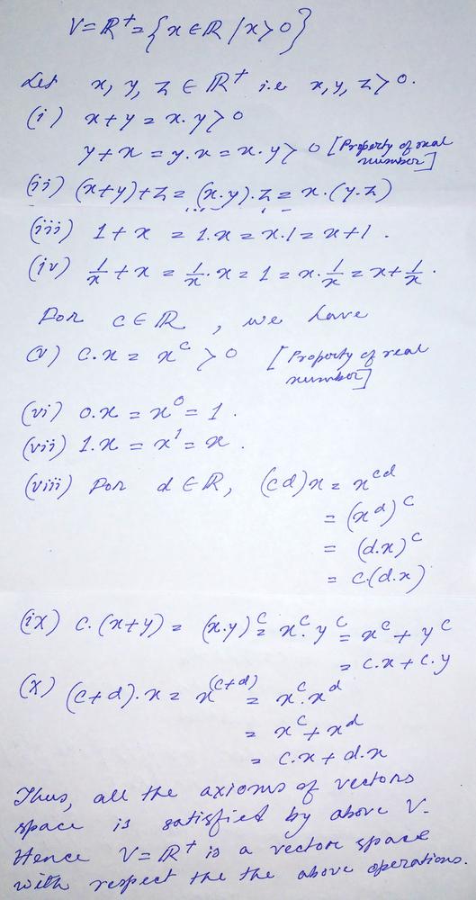 Let Math V Math Be The Set Of All Positive Real Numbers Determine Whether Math V Math Is A Vector Space With The Operations Shown Below Math X Y X Y Quad Math Addition Math C X X C Quad Math Scalar Multiplication