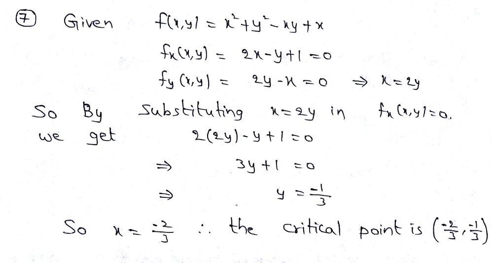 Find The Critical Points Of The Function Then Use The Second Derivative Test To Determine Whether They Are Local Minima Local Maxima Or Saddle Points Or State That The Test Fails F