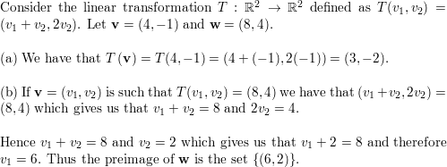 Find A The Image Of V And B The Preimage Of W For The Linear Transformation Math T R 2 Rightarrow R 2 T Left V 1 V 2 Right Left V 1 V 2 2 V 2 Right Mathbf V 4 1 Mathbf W 8 4 Math Homework Help And Answers