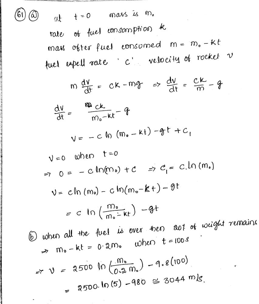 A Rocket Fired Upward From Rest At Time T 0 Has An Initial Mass Of M 0 Including Its Fuel Assuming That The Fuel Is Consumed At A Constant Rate K The Mass M