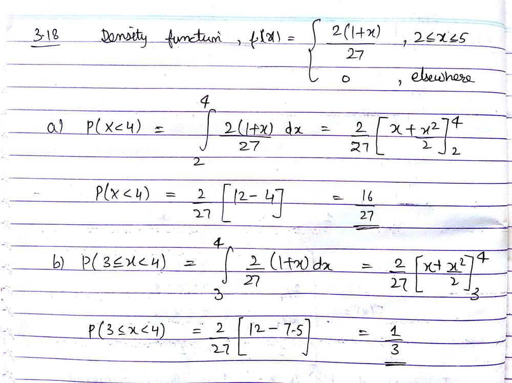 A Continuous Random Variable X That Can Assume Values Between X 2 And X 5 Has A Density Function Given By F X 2 1 X 27 Find A P X Math Lt Math 4 B P 3 Math Leq X Lt Math 4 Homework Help