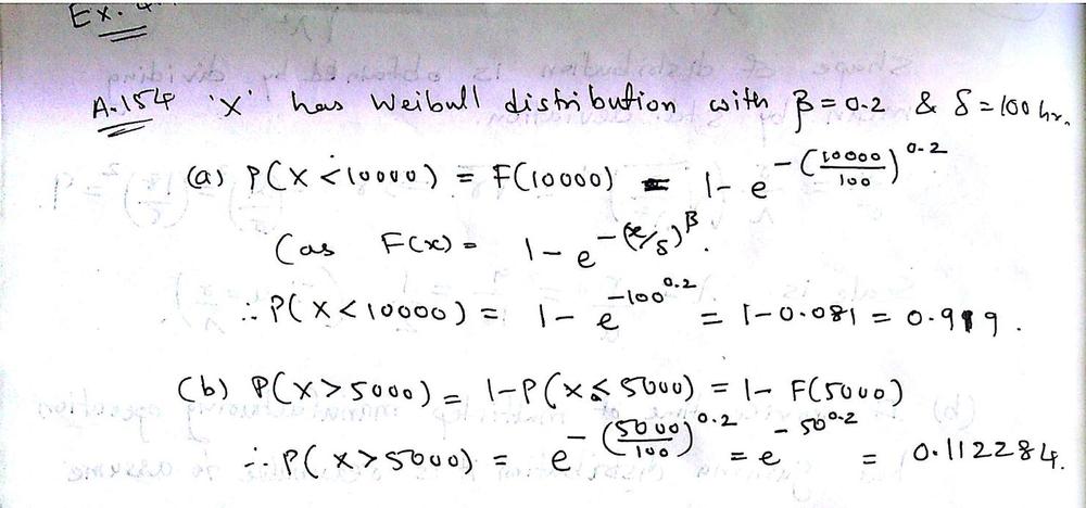 Suppose That X Has A Weibull Distribution With B 0 2 And D 100 Hours Determine The Following A P X 10 000 B P X 5000 Homework Help And Answers Slader