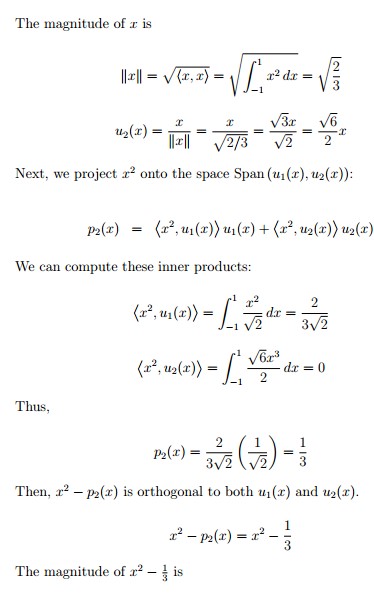 Consider The Vector Space C 1 1 With Inner Product Defined By F G 1 1 F X G X Dx Find An Orthonormal Basis For The Subspace Spanned By 1 X And X Homework Help