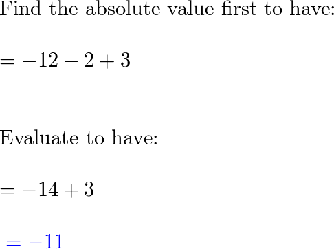 Evaluate the expression. -12 - 2 + |-3| | Quizlet