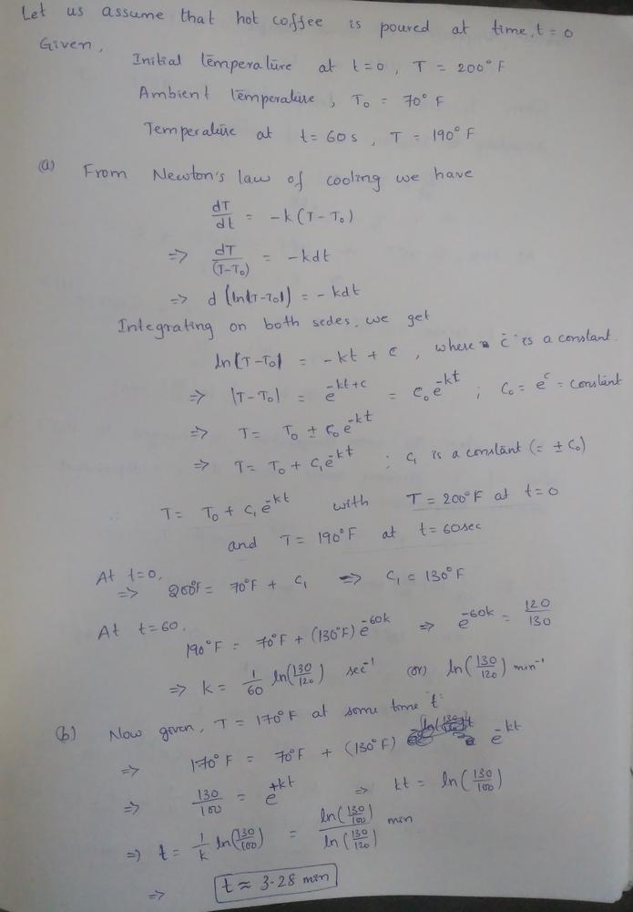 A Cup Of Hot Coffee Has A Temperature Of 0 F When Freshly Poured And Is Left In A Room At 70 F One Minute Later The Coffee Has Cooled To 190
