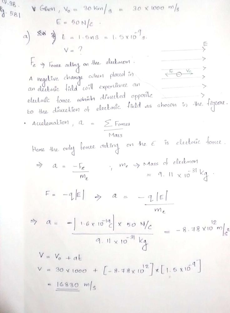 An Electron Enters A Region Of Uniform Electric Field With An Initial Velocity Of 30 Km S In The Same Direction As The Electric Field Which Has Magnitude E 50 N C A