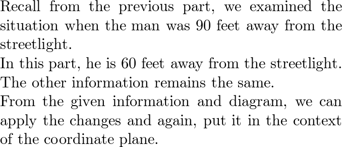 A man 6 feet tall walks at a rate of 5 feet per second toward a streetlight  that is 30 feet high (see figure). The man's 3-foot-tall child follows at  the same