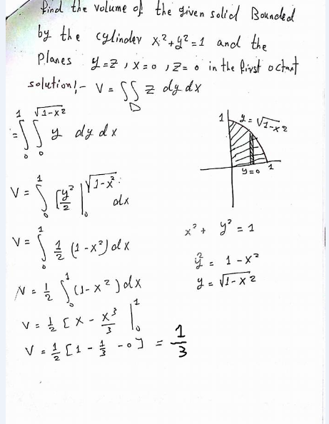 Bounded By The Cylinder X 2 Y 2 1 And The Planes Y Z X 0 Z 0 In The First Octant Homework Help And Answers Slader