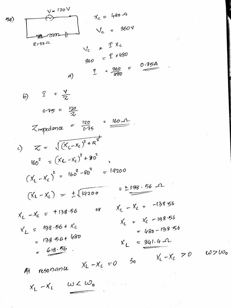 In An L R C Series Circuit The Source Has A Voltage Amplitude Of 1 V Math R 80 0 Omega Math And The Reactance Of The Capacitor Is Math 480 Omega Math The Voltage Amplitude Across The Capacitor Is