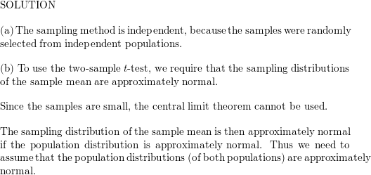 SOLUTION (a) The sampling method is independent, because the samples were randomly selected from independent populations. (b)