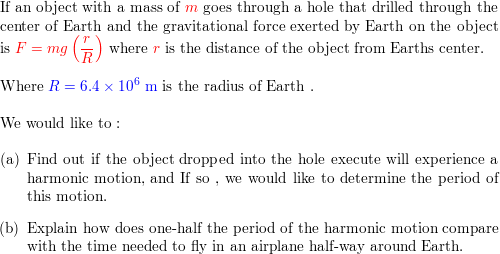 A hole is drilled through the center of Earth. The gravitati