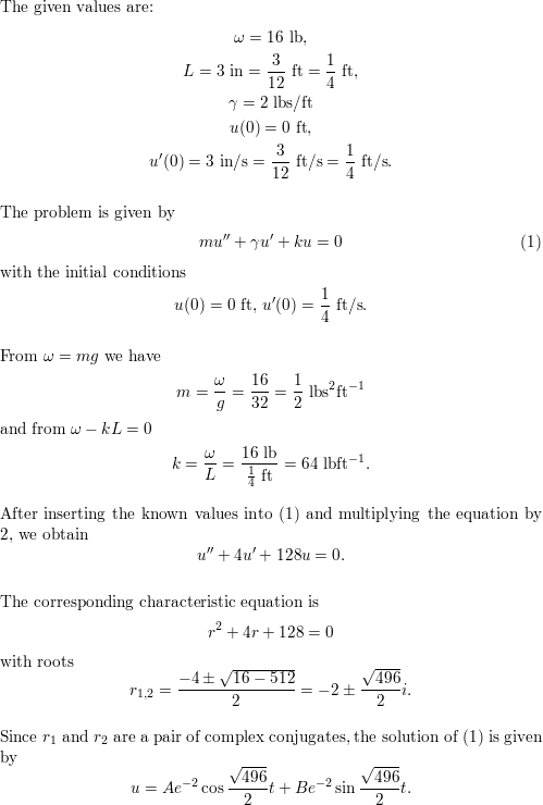 A Mass Weighing 16 Lb Stretches A Spring 3 In The Mass Is Attached To A Viscous Damper With A Damping Constant Of 2 Lb S Ft If The Mass Is Set In Motion