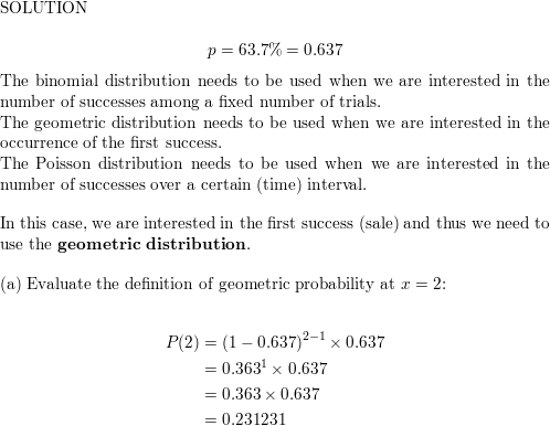 SOLUTION p = 63.7% = 0.637 The binomial distribution needs to be used when we are interested in the number of successes among