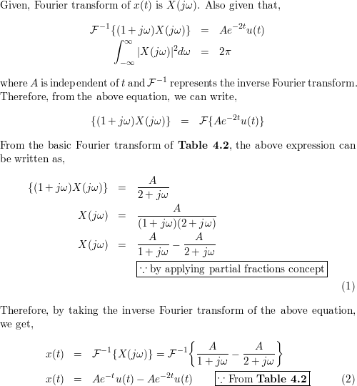 Consider A Signal X T With Fourier Transform X Jw Suppose We Are Given The Following Facts 1 X T Is Real And Nonegative 2 F 1 1 Jw X Jw Ae 2t U T Where A Is Independent Of T 3 X Jw 2dw 2p Determine A