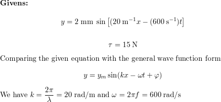 The Equation Of A Transverse Wave On A String Is Y 2 0 Mm Sin M 1 X 600 S 1 T The Tension In The String Is 15 N A What Is The Wave