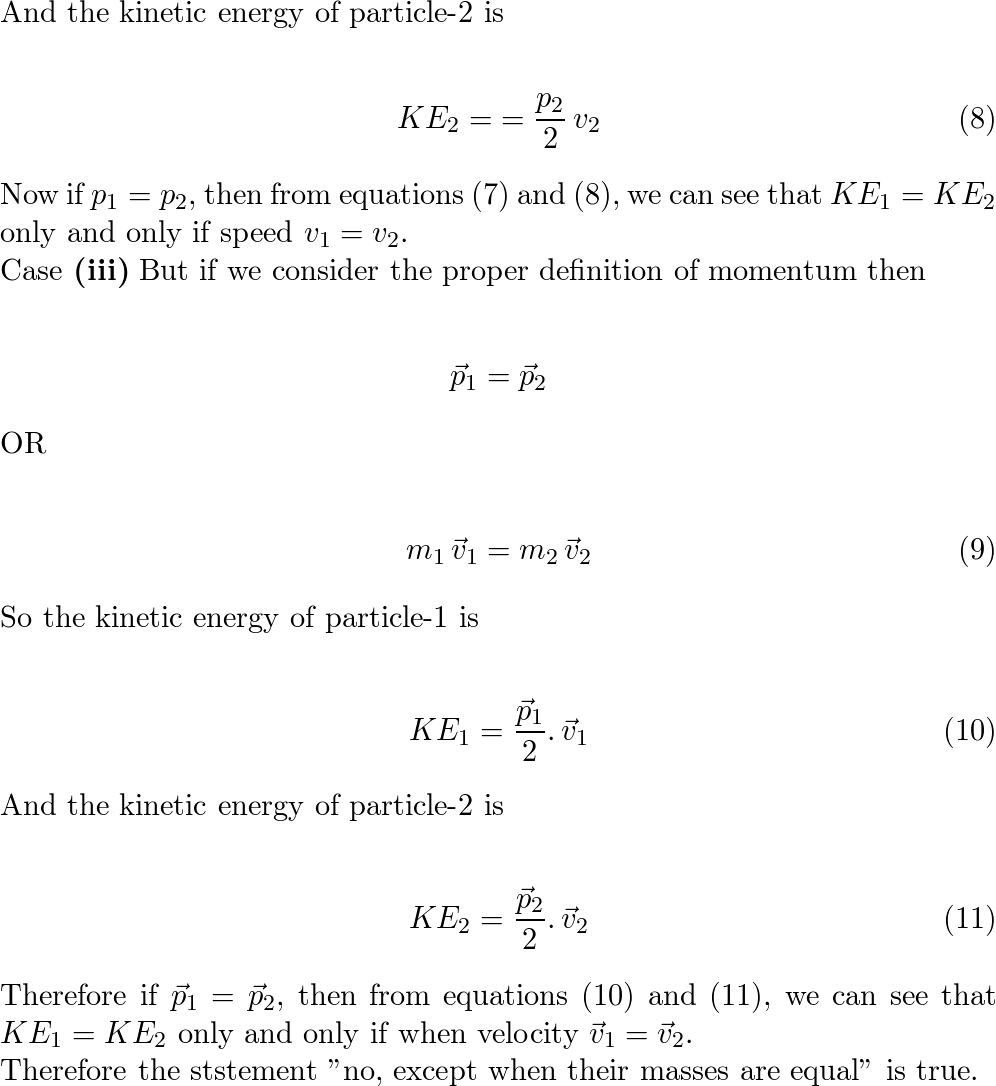 Two particles of masses my and m, have equal kinetic energies. The ratio of  their momenta is (A) mm2 (B) m2: m (C) m, : m2 (D) m:m 10 The nessure the