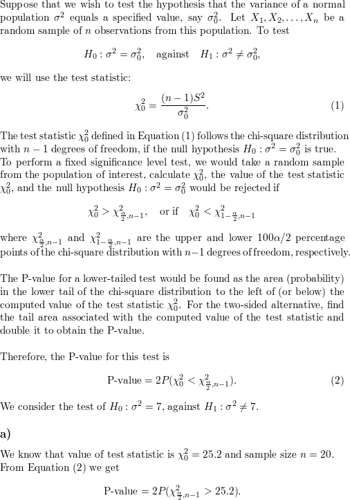 Consider The Hypothesis Test Of H 0 S 2 7 Against H 1 S 2 7 Approximate The P Value For Each Of The Following Test Statistics A X 2 0 25 2 And N