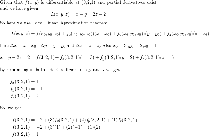 Suppose That A Function F X Y Z Is Differentiable At The Point 3 2 1 And L X Y Z X Y 2z 2 Is The Local Linear Approximation To F At 3 2 1 Find F 3