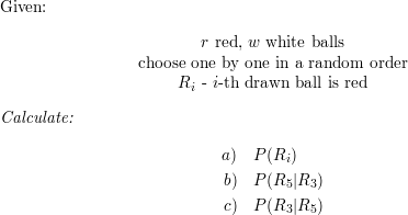 An Urn Has R Red And W White Balls That Are Randomly Removed One At A Time Let R I Be The Event That The Ith Ball Removed Is Red Find A P