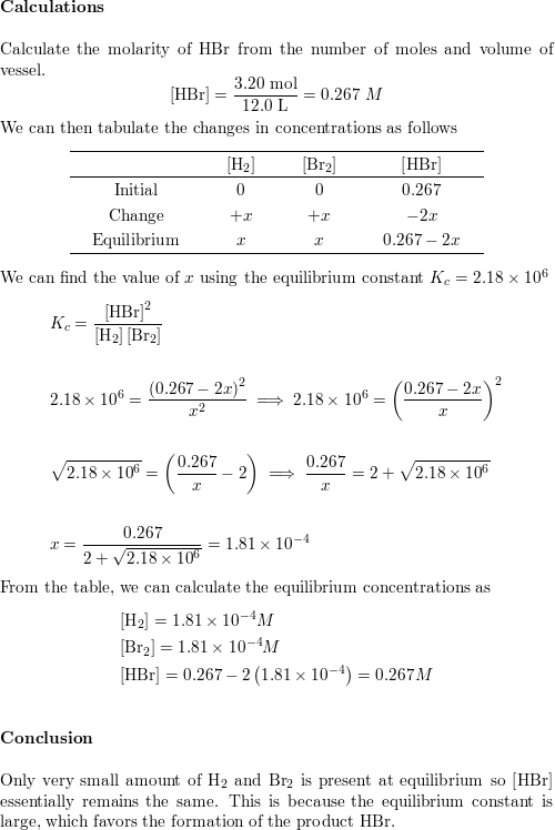 The Equilibrium Constant Kc For The Reaction H2 G Br2 G 2 Hbr G Is 2 18 Math Times Math 10 6 At 730 C Starting With 3 Moles Of Hbr In A 12 0 L Reaction