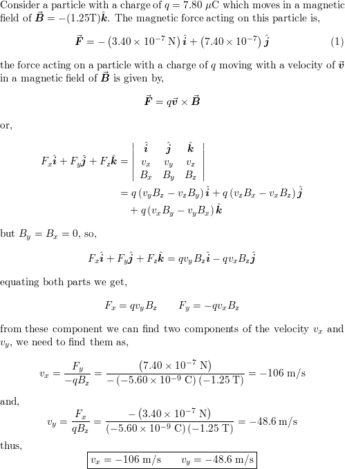 A Particle With Charge 5 60 Nc Is Moving In A Uniform Magnetic Field Math Vec B 1 25 Mathrm T Hat K Math The Magnetic