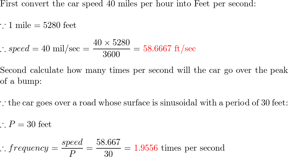 A car is driven at 40 miles per hour over a road whose surfa Quizlet