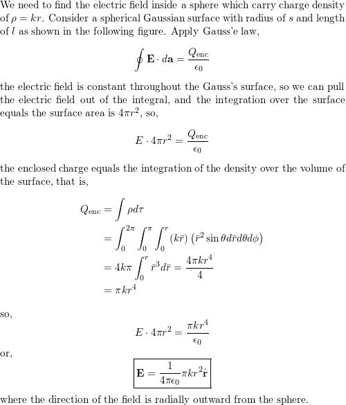 Find The Electric Fied Inside A Sphere That Carries A Charge Density Proportional To The Distance From The Origin Math Rho Kr Math For Some Constant K Hint This Charge Density Is Not Uniform And