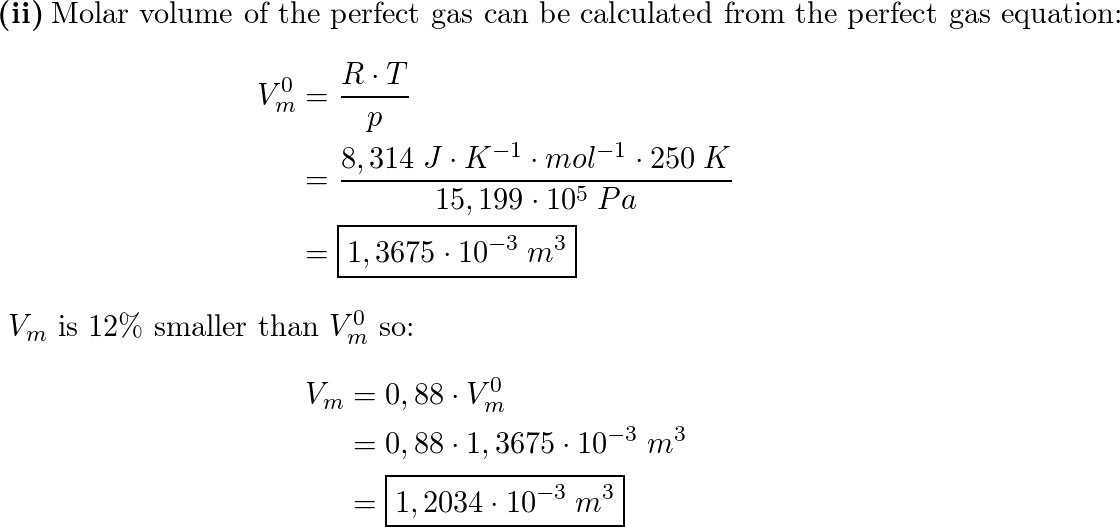 a) A gas at 250 K and 15 atm has a molar volume 12 per cent