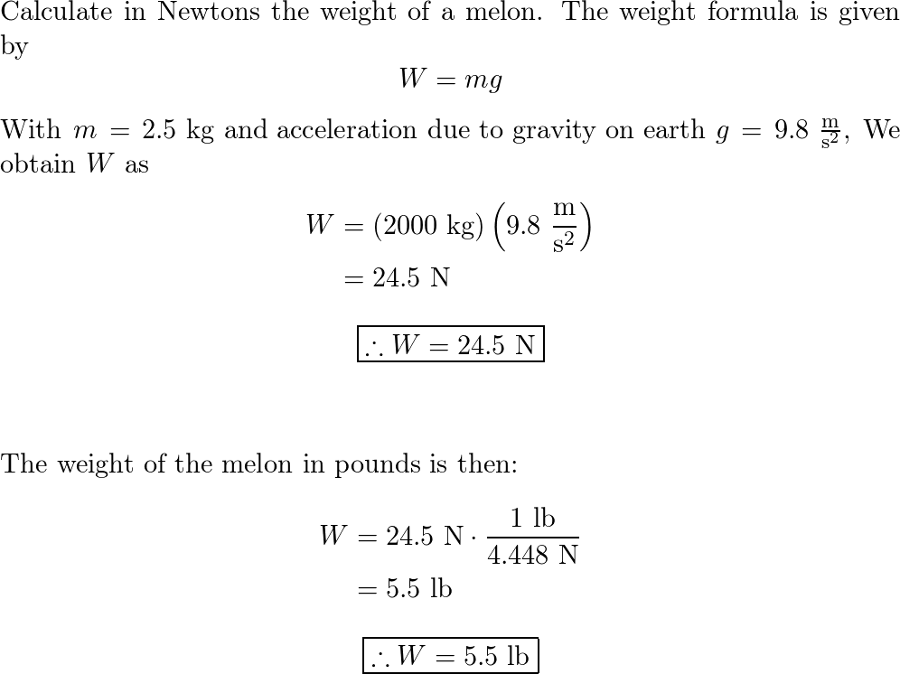 Calculate in newtons the weight of a 2.5 kg melon. What is i Quizlet