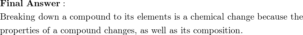 Why is breaking down a compound into its elements considered | Quizlet