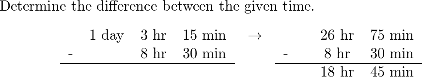 Simplify: 1 day 3 hr 15 min - 8 hr 30 min | Quizlet