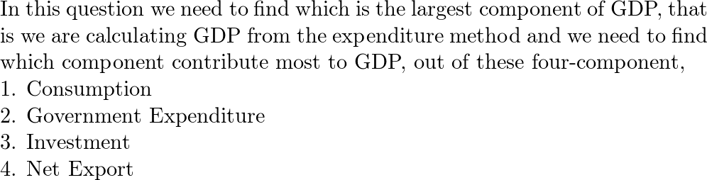 Which is the largest component of GDP a. consumption b. inv Quizlet