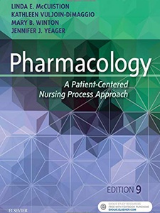 Pharmacology: A Patient-Centered Nursing Process Approach 9th Edition by Jennifer Yeager, Kathleen DiMaggio, Linda McCuistion, Mary Winton