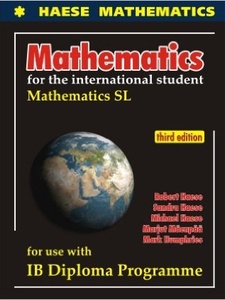 Mathematics for the International Student: Mathematics SL 3rd Edition by Marjut Maenpaa, Mark Humphries, Michael Haese, Robert Haese, Sandra Haese