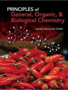 Principles of General, Organic, and Biological Chemistry 1st Edition by Janice Gorzynski Smith