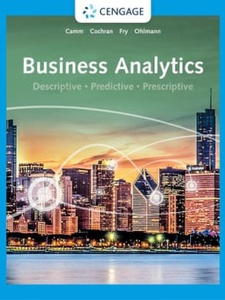 Business Analytics 4th Edition by James J Cochran, Jeffrey D. Camm, Jeffrey W Ohlmann, Michael J Fry
