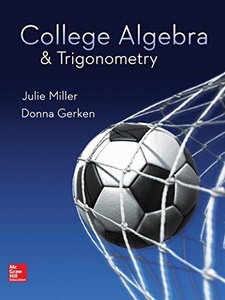 College Algebra and Trigonometry 1st Edition by Donna Gerken, Julie Miller