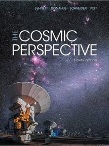 The Cosmic Perspective 8th Edition by Jeffrey O. Bennett, Mark Voit, Megan O. Donahue, Nicholas O. Schneider
