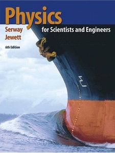 Physics for Scientists and Engineers 6th Edition by John W. Jewett, Serway