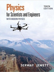Physics for Scientists and Engineers with Modern Physics 10th Edition by John W. Jewett, Raymond A. Serway