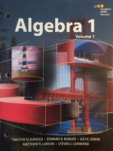 Algebra 1, Volume 1 1st Edition by Edward B. Burger, Juli K. Dixon, Steven J. Leinwand, Timothy D. Kanold