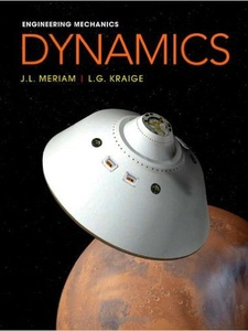Engineering Mechanics: Dynamics 7th Edition by J.L. Meriam, L.G. Kraige