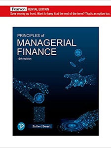Principles of Managerial Finance 16th Edition by Chad J. Zutter, Scott B Smart