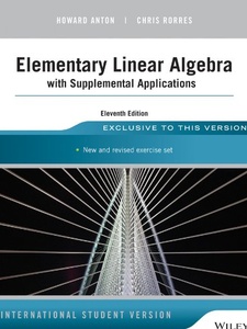 Elementary Linear Algebra with Supplemental Applications (International Student Version) 11th Edition by Anton, Rorres