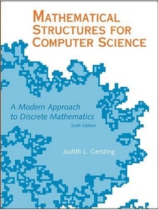 Mathematical Structures for Computer Science: A Modern Approach to Discrete Mathematics 6th Edition by Judith L. Gersting