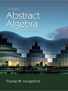 Abstract Algebra: An Introduction 3rd Edition by Thomas W. Hungerford