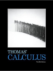 Thomas' Calculus 12th Edition by George B Thomas Jr, Joel D. Hass, Maurice D. Weir